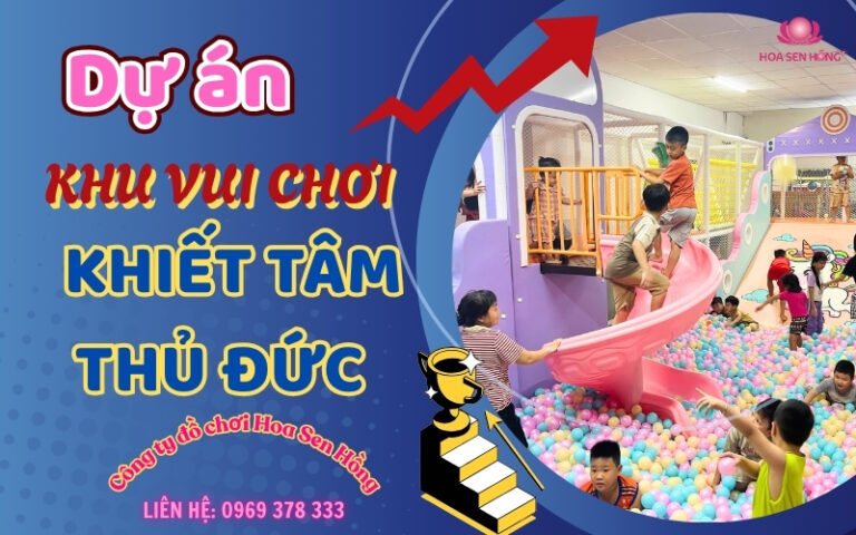 lắp đặt khu vui chơi Khiết Tâm - Thủ Đức, thi công khu vui chơi trẻ em tại Thủ Đức, đơn vị thi công khu vui chơi tại HCM, công ty lắp đặt khu vui chơi,